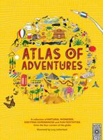 Atlas of Adventures: A collection of natural wonders, exciting experiences and fun festivities from the four corners of the globe. 1847806953 Book Cover