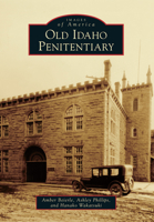 Old Idaho Penitentiary 1467131679 Book Cover