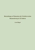 Betrachtung zu Momenten des Verkehrsvereins Braunschweig in 123 Jahren: Akademievortrag am 21. August 2022 im Institut für Braunschweigische ... und Geschichtsvermittlung 3757824156 Book Cover