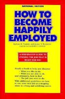 How to Become Happily Employed/National Edition 0961363010 Book Cover