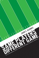 Same Players, Different Game: An Examination of the Commercial College Athletics Industry 0826364993 Book Cover