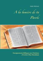 A la lumière de ta Parole: Enseignements bibliques aux Chrétiens d'Arrière-Plan Musulman 2322162019 Book Cover