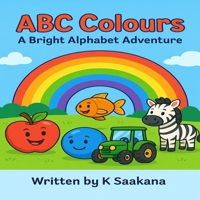 ABC COLOURS: A Bright Alphabet Adventure B0F74VHFJG Book Cover