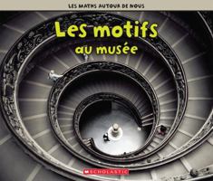 Les Maths Autour de Nous: Les Motifs Au Musée 1443181900 Book Cover