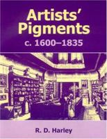 Artists' Pigments c. 1600-1835: A Study in English Documentary Sources 1873132913 Book Cover