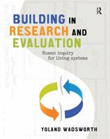 Building in Research and Evaluation: Human Inquiry for Living Systems 1742375405 Book Cover