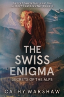 The Swiss Enigma: A Young Adult Mystery Thriller (Secret Societies and the Sisterhood Sleuths) B0FFBFC15J Book Cover