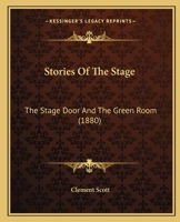 Stories Of The Stage: The Stage Door And The Green Room (1880) 1172403864 Book Cover