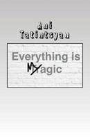 Everything is Magic: A Book of Poetry 1514227096 Book Cover
