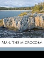 Man, the Microcosm B0BM4X1R87 Book Cover