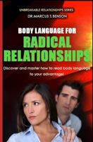 Body Language For Radical Relationships: Discover and master how to read body language to your advantage. 1502595443 Book Cover