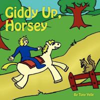 Giddy-Up, Horsey! 1475246552 Book Cover