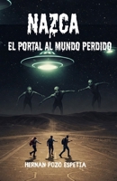 NAZCA - EL PORTAL AL MUNDO PERDIDO (Spanish Edition) B0F91S5QNJ Book Cover