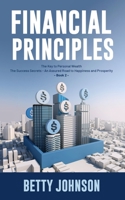 Financial Principles: The Key to Personal Wealth | The Success Secrets - An Assured Road to Happiness and Prosperity - Book 2 B093KNBN1T Book Cover