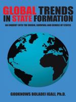 Global Trends in State Formation: An Enquiry into the Origin, Survival and Demise of States 1490720812 Book Cover