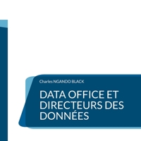 Data Office et Directeurs des Données: Le Guide définitif (French Edition) 2322487473 Book Cover