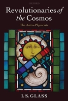 Revolutionaries of the Cosmos: The Astro-Physicists 0199550255 Book Cover