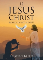 Is Jesus Christ Really In My Heart? B0F6HZRYXQ Book Cover