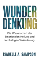 WUNDER DENKUNG: Die Wissenschaft der emotionalen Heilung und nachhaltigen Veränderung B0FYCMRVGP Book Cover