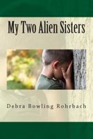 My Two Alien Sisters 1495498069 Book Cover