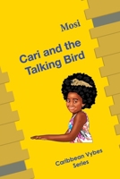 Cari and the Talking Bird: Caribbean Vybes Series 1973266199 Book Cover