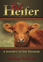The Red Heifer: A Jewish Cry for Messiah 193671647X Book Cover