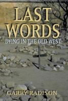 Last Words: Dying in the Old West 1571685103 Book Cover