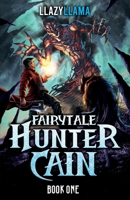Fairytale Hunter Cain: A LitRPG Adventure B0GF6Q3XH9 Book Cover