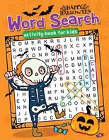 Happy Halloween Word Search: Easy and Fun Activity Book for Kids 1720249822 Book Cover