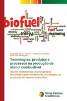 Tecnologias, produtos e processos na produção de etanol combustível 6202186518 Book Cover