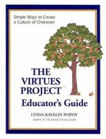 The Virtues Project Educator's Guide: Simple Ways to Create a Culture of Character 188039684X Book Cover