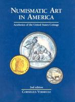 Numismatic Art in America: Aesthetics of the United States Coinage 0674628403 Book Cover