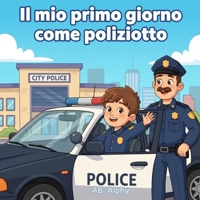 Il mio primo giorno come poliziotto: Una divertente storia educativa su come essere un poliziotto (Italian Edition) B0GGGMDBC3 Book Cover