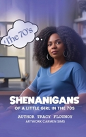 Shenanigans of a Little Girl in the 70s B0F4MFP1B4 Book Cover