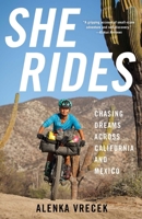 She Rides: Chasing Dreams Across California and Mexico 1647424569 Book Cover