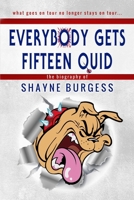 Everybody Gets Fifteen Quid: The True Story of Darts Champion, Shayne Burgess 1907954740 Book Cover