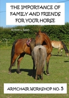 The Importance Of Family And Friends For Your Horse - Armchair Workshop No,5 0244364893 Book Cover