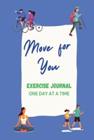 Move For You Six Month Exercise Journal: One Day at A Time B0CJSRGS1H Book Cover