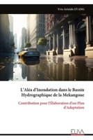 L’Aléa d’Inondation dans le Bassin Hydrographique de la Mekangoue: Contribution pour l'Élaboration d'un Plan d'Adaptation (French Edition) 999933878X Book Cover