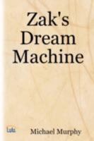 Zak's Dream Machine 1435710711 Book Cover