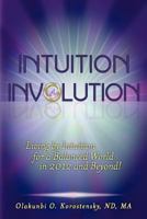 Intuition Involution: Living by Intuition for a Balanced World in 2012 and Beyond! 3952372587 Book Cover