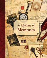 A Lifetime of Memories: A guided journal for your Grandma, Grandpa or parent to record their memories and life experiences 1794591737 Book Cover