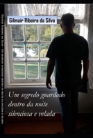 Um segredo guardado dentro da noite silenciosa e velada (Portuguese Edition) 6554941606 Book Cover