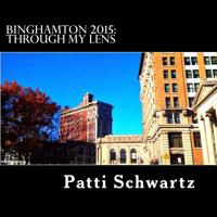 Binghamton 2015: Through My Lens 1983951315 Book Cover