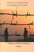 Vueltas al pasado de un inmigrante parte II: Trabajo, desafíos, batallas y éxitos. (Spanish Edition) B0F4XQPM72 Book Cover