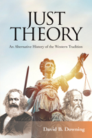 Just Theory : An Alternative History of the Western Tradition 0814125301 Book Cover