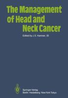 The Management of Head and Neck Cancer 3642696511 Book Cover