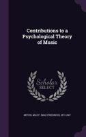 Contributions to a Psychological Theory of Music 0548855730 Book Cover