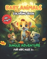 Baby Jungle Animals Coloring Books: For kids ages 3+ B0CQ4B7GRL Book Cover