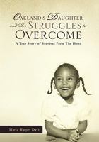 Oakland's Daughter and Her Struggles to Overcome 1441588981 Book Cover